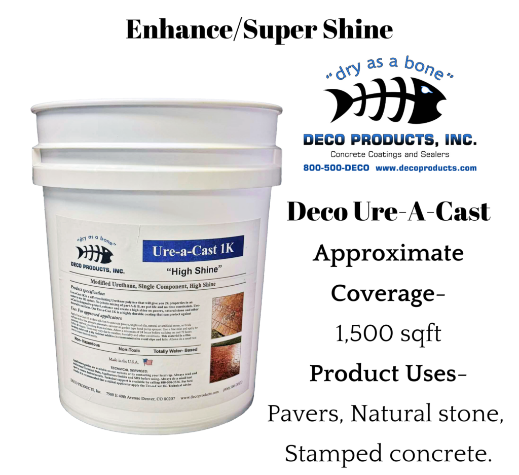 Ure-a-Cast 1K sealer bucket and overview: Enhance/Super Shine, approximate coverage 1,500 sq ft; for pavers, natural stone and stamped concrete.